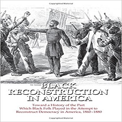 Black Reconstruction In America,1860-1880 By W.E.B. Du Bois - Race Inquiry